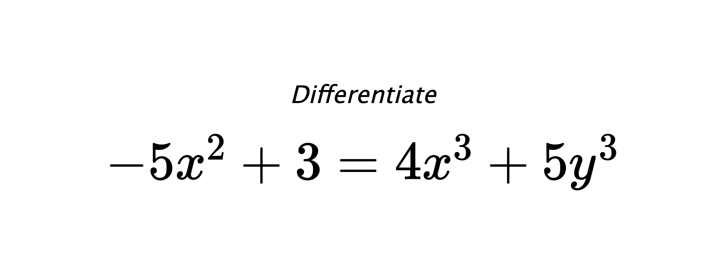 Differentiate $ -5x^2+3 = 4x^3+5y^3 $