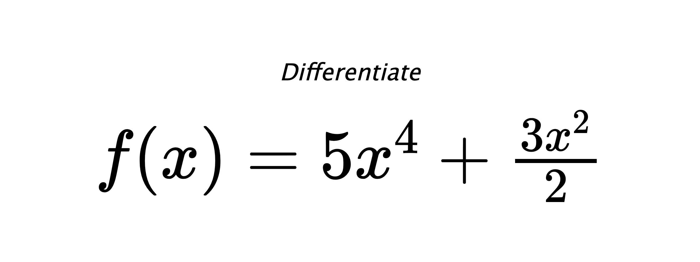 Differentiate $ f(x) = 5 x^{4} + \frac{3 x^{2}}{2} $