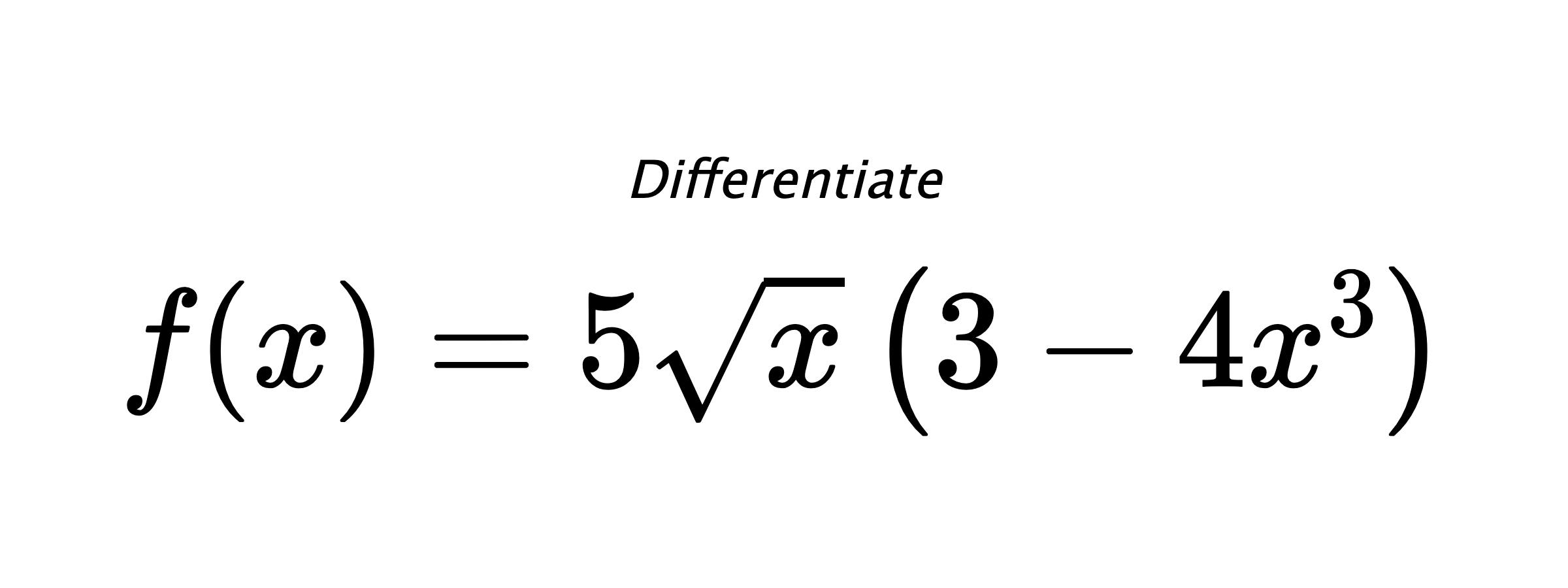 Differentiate $ f(x) = 5 \sqrt{x} \left(3 - 4 x^{3}\right) $