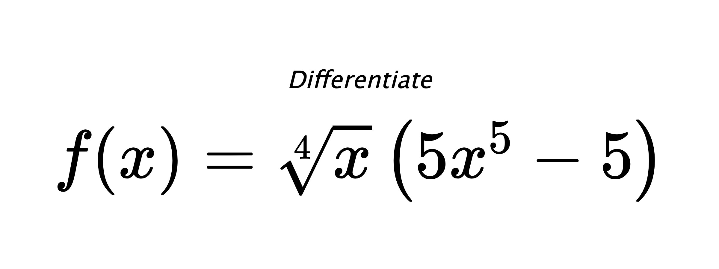 Differentiate $ f(x) = \sqrt[4]{x} \left(5 x^{5} - 5\right) $
