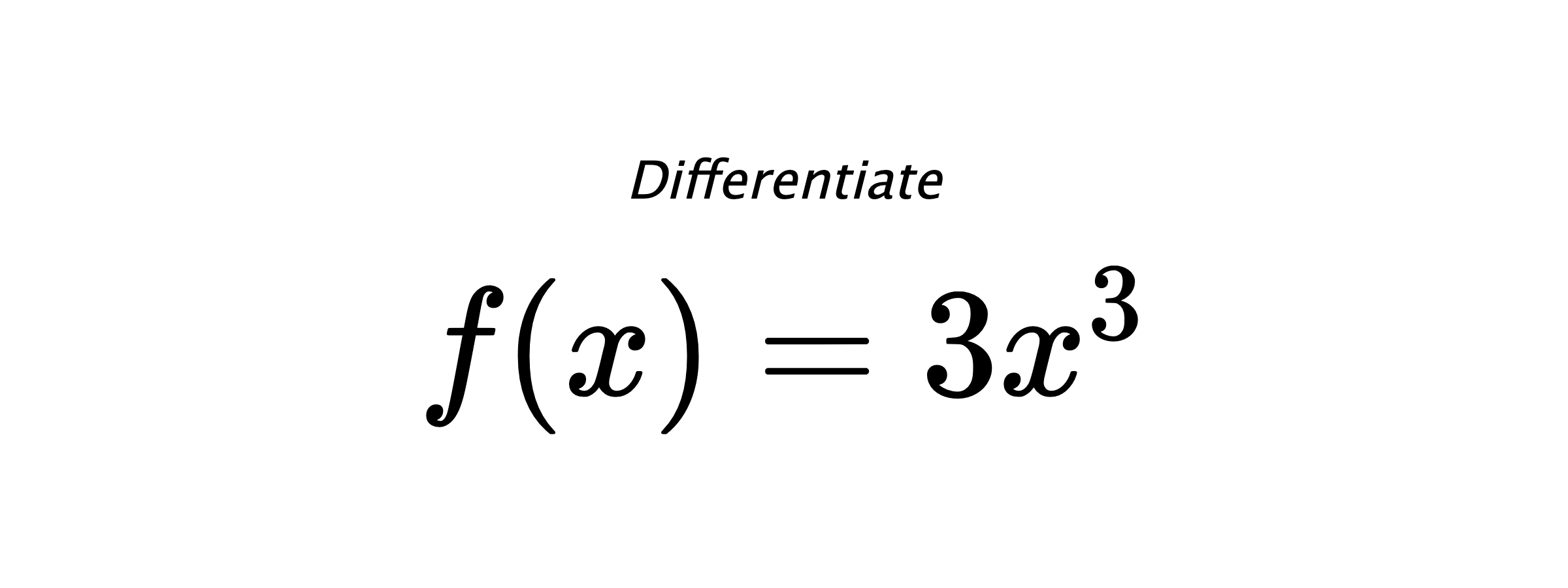 Differentiate $ f(x) = 3 x^{3} $