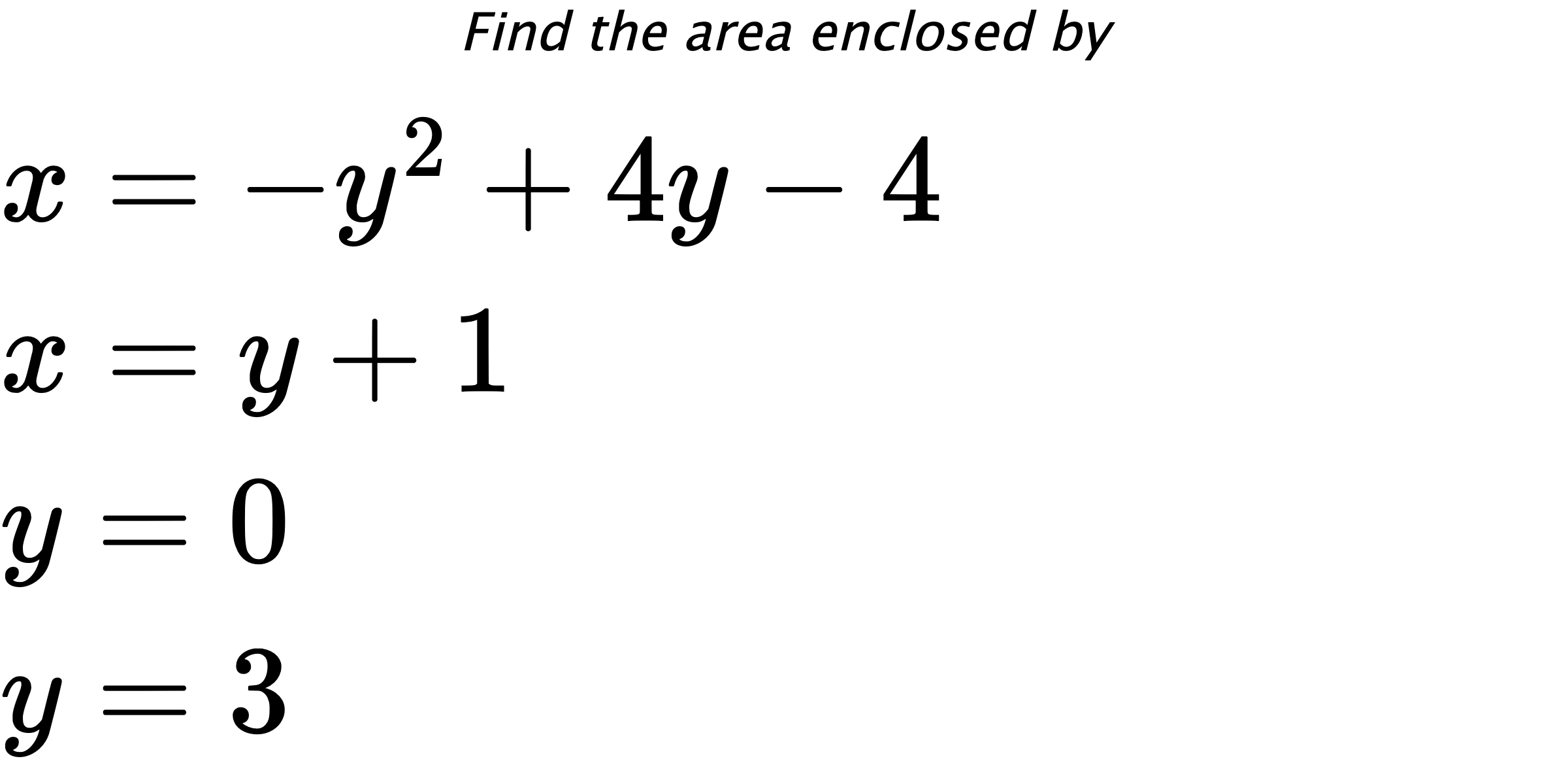 Find the area enclosed by $ x=-y^2+4y-4 \\ x=y+1 \\ y=0 \\ y=3 $