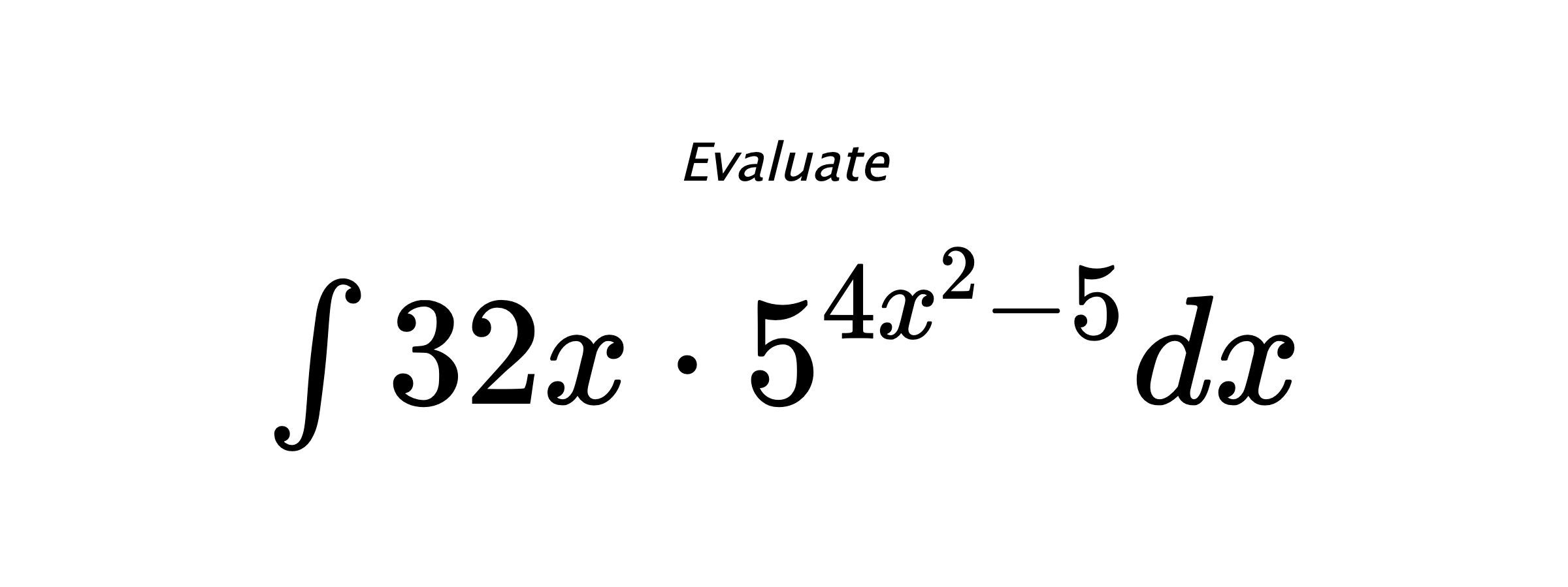 Evaluate $ \int 32x\cdot5^{4x^2-5}dx $