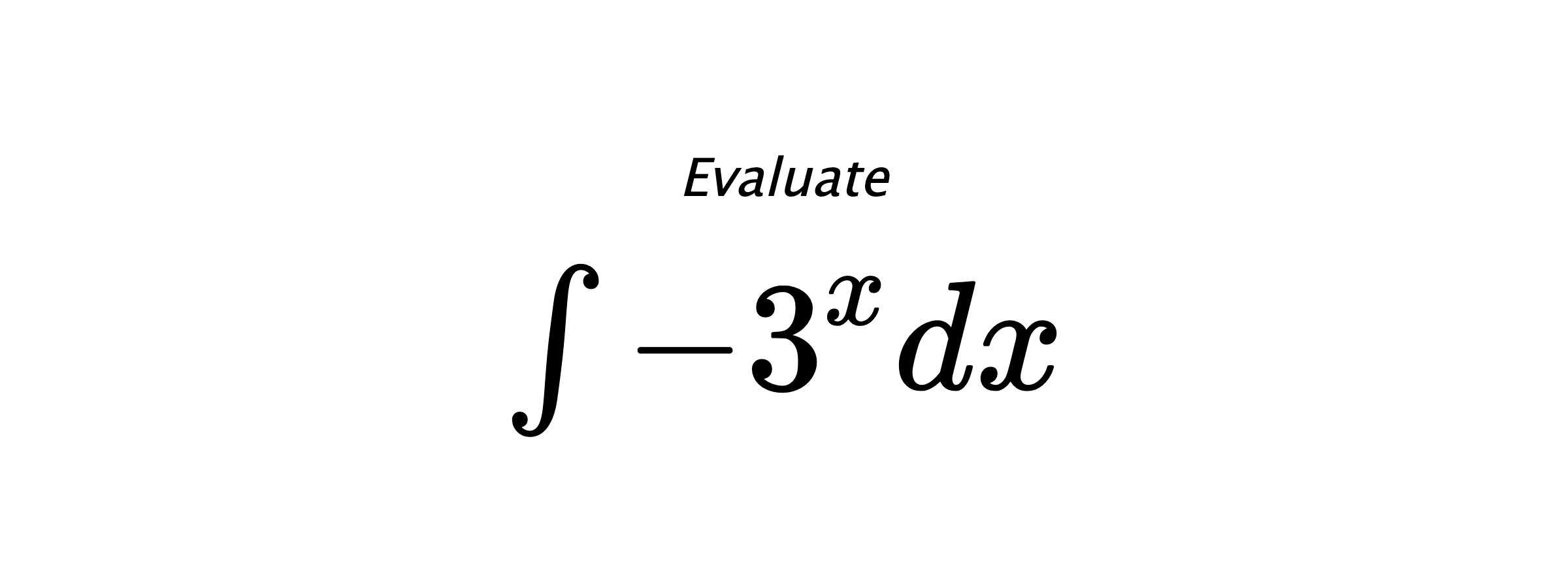 Evaluate $ \int -3^xdx $