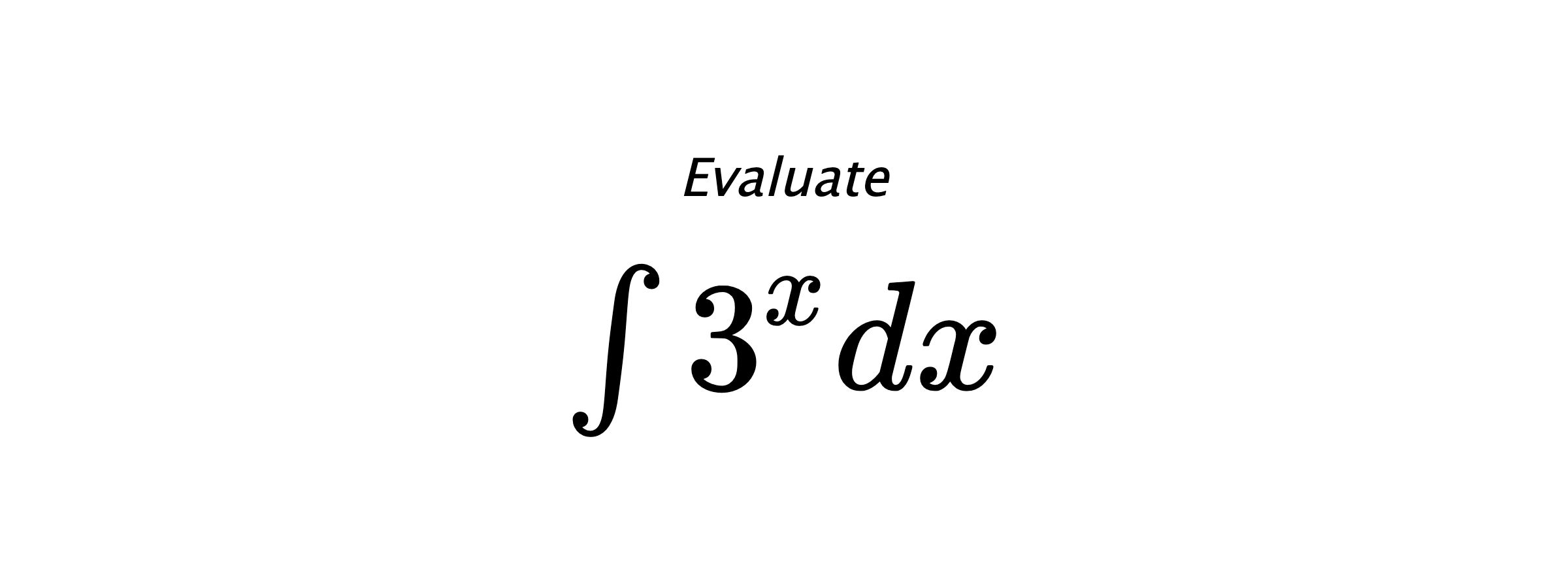 Evaluate $ \int 3^xdx $