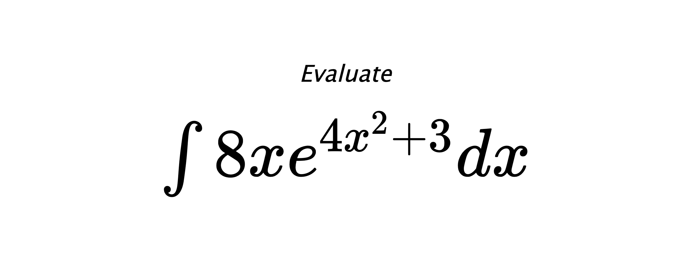 Evaluate $ \int 8xe^{4x^2+3}dx $