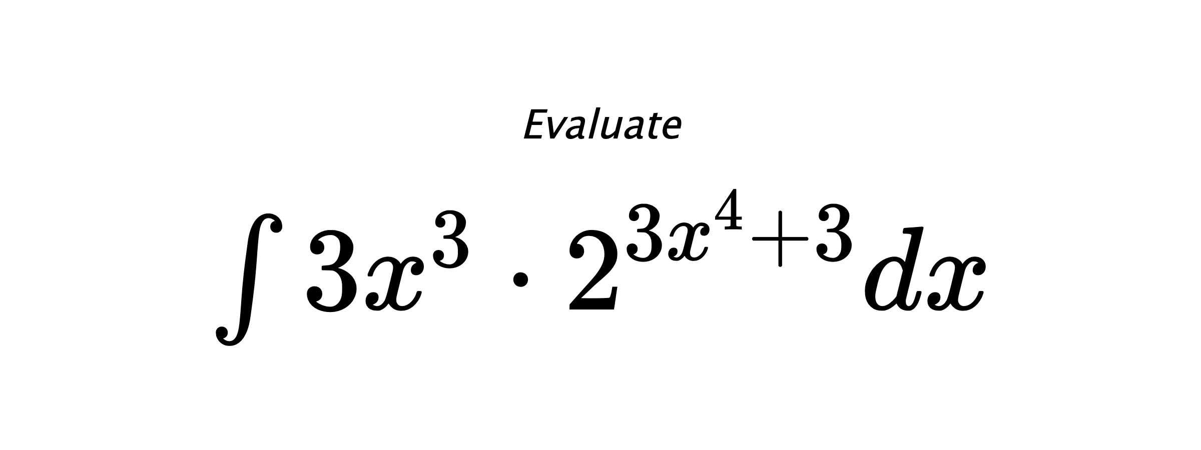 Evaluate $ \int 3x^3\cdot2^{3x^4+3}dx $