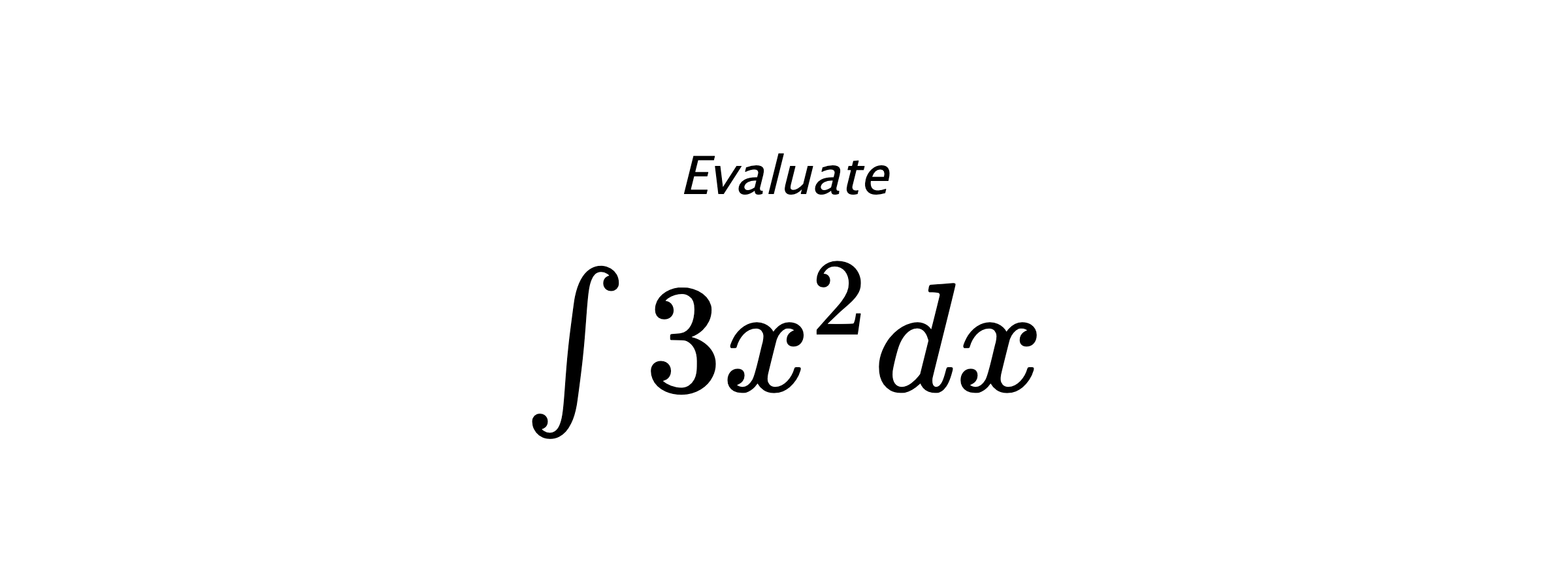 Evaluate $ \int 3 x^{2} dx $