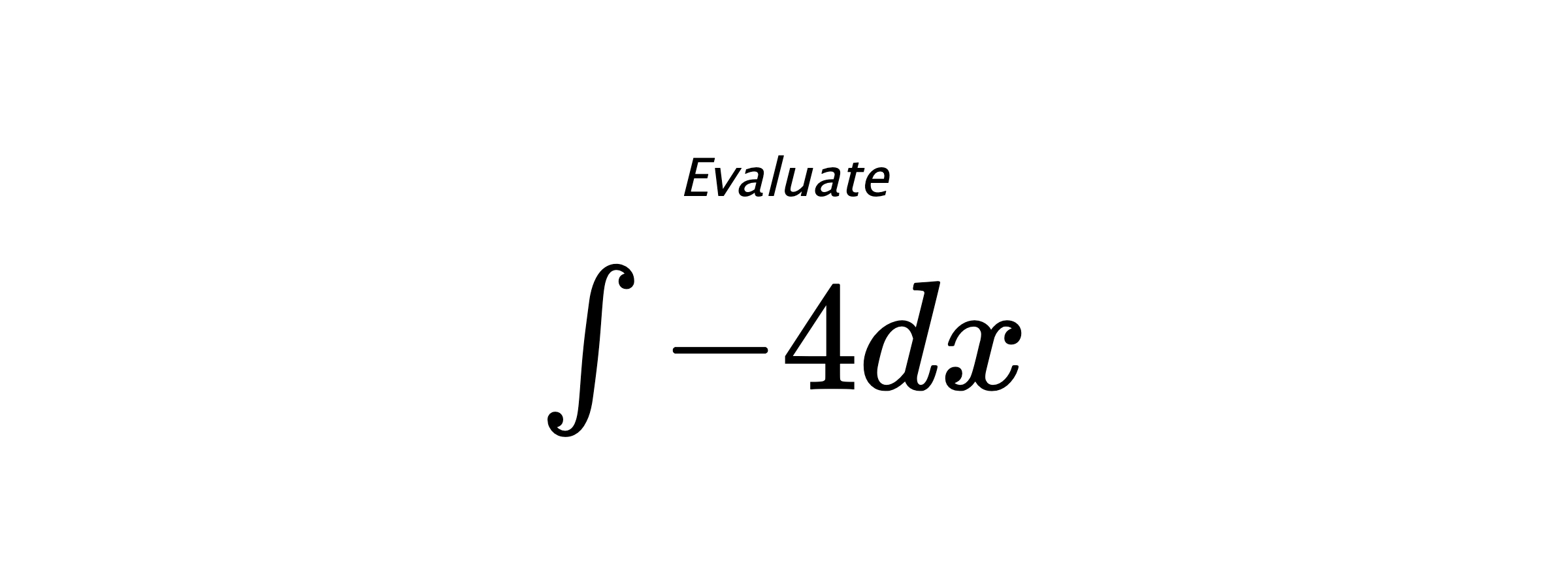 Evaluate $ \int -4 dx $