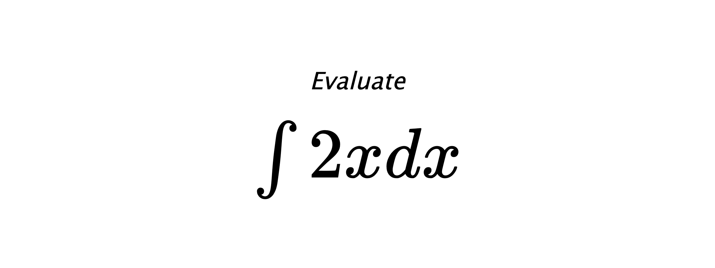 Evaluate $ \int 2 x dx $