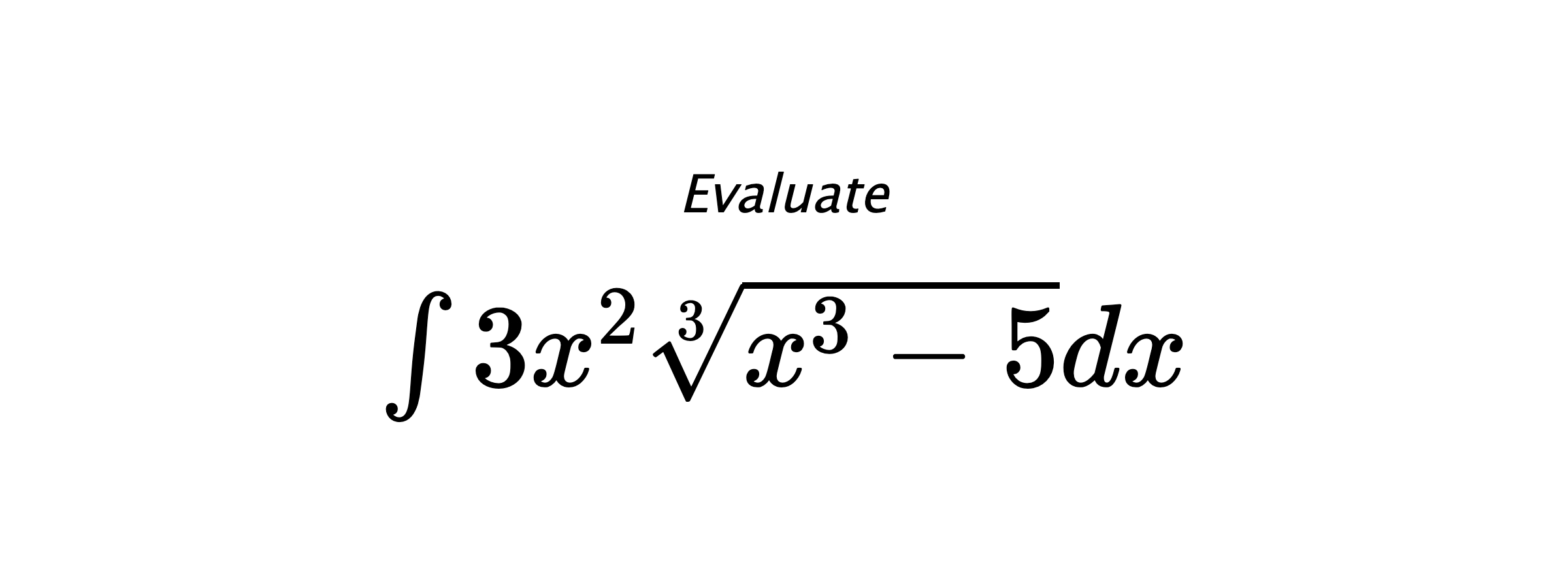 Evaluate $ \int{3x^2\sqrt[3]{x^3-5}}dx $