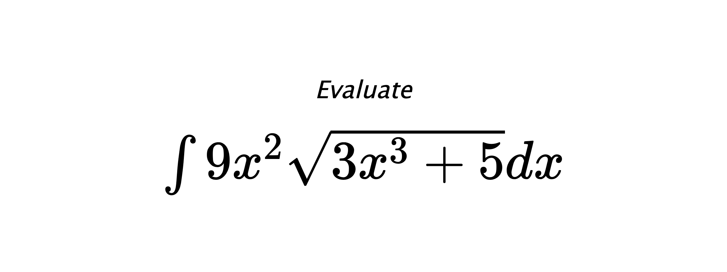 Evaluate $ \int{9x^2\sqrt{3x^3+5}}dx $