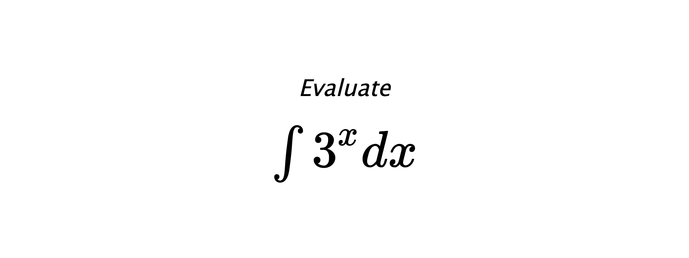 Evaluate $ \int 3^xdx $