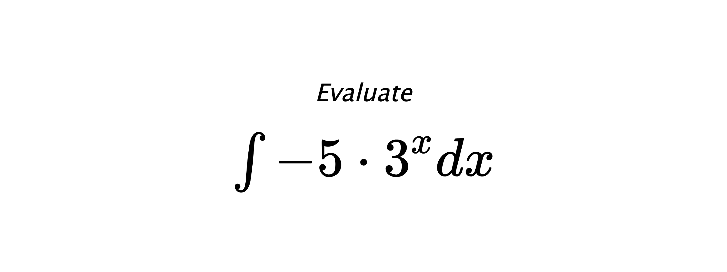 Evaluate $ \int -5\cdot3^xdx $