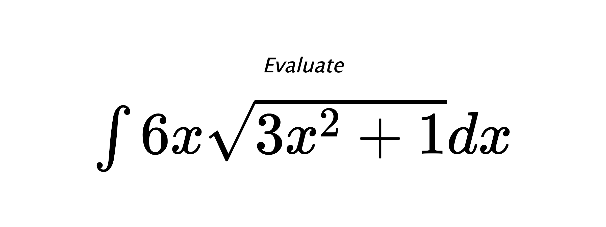 Evaluate $ \int{6x\sqrt{3x^2+1}}dx $