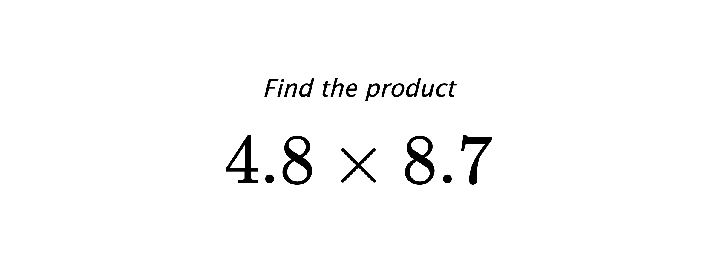 Find the product $ 4.8 \times 8.7 $
