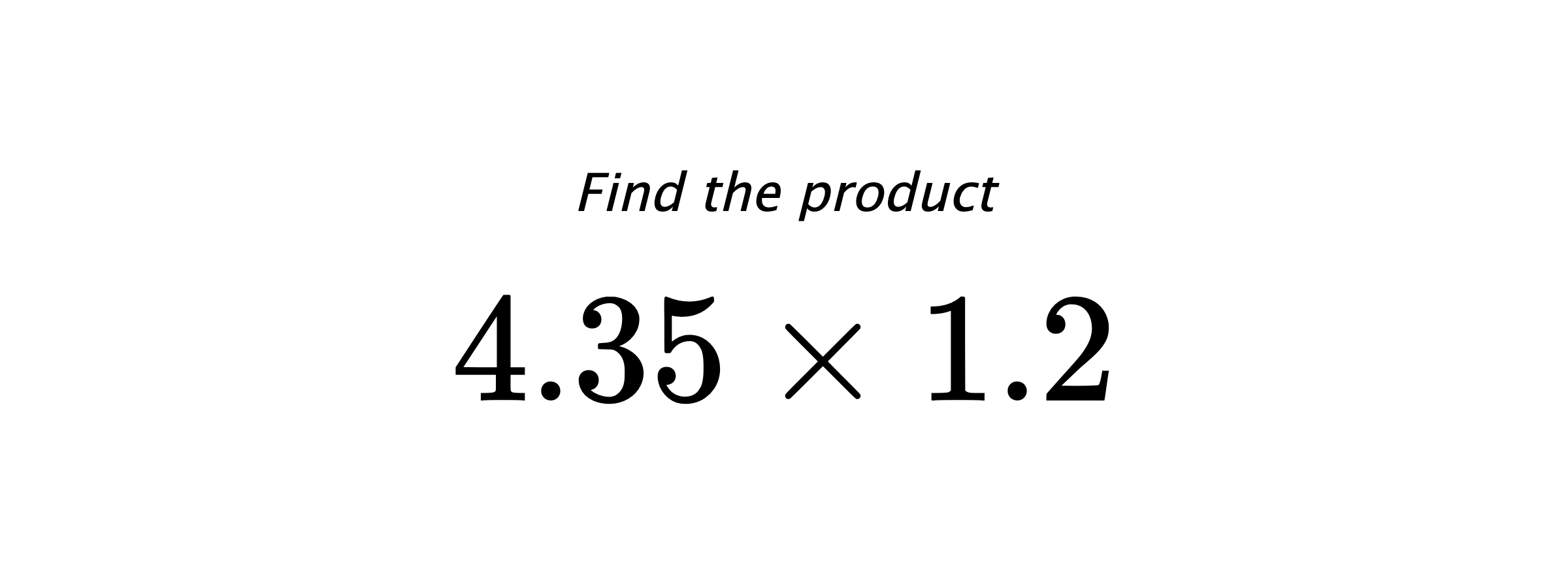 Find the product $ 4.35 \times 1.2 $