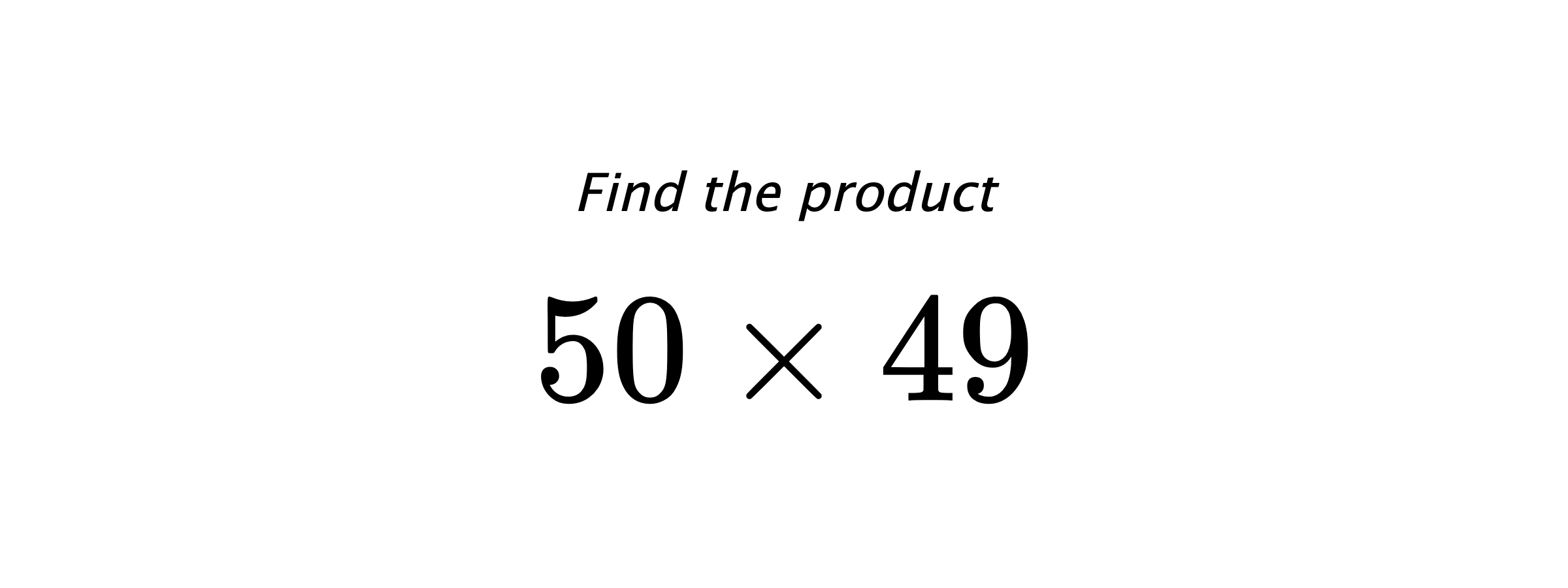Find the product $ 50 \times 49 $