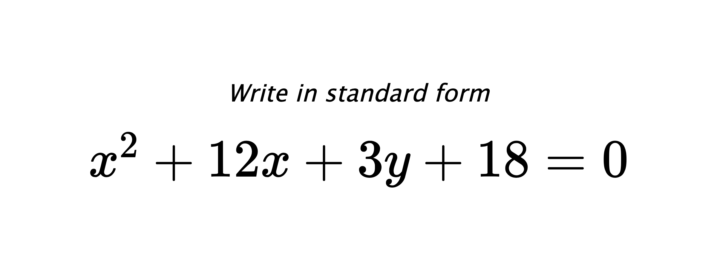 Write in standard form $ x^{2}+12x+3y+18=0 $