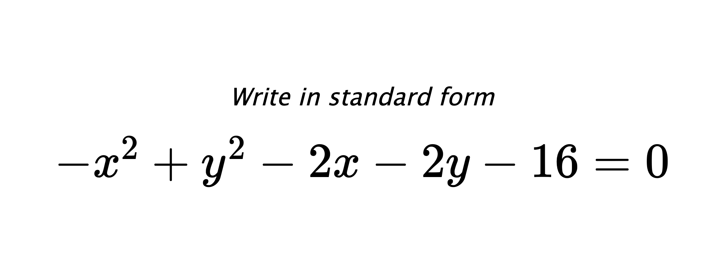 Write in standard form $ -x^{2}+y^{2}-2x-2y-16=0 $