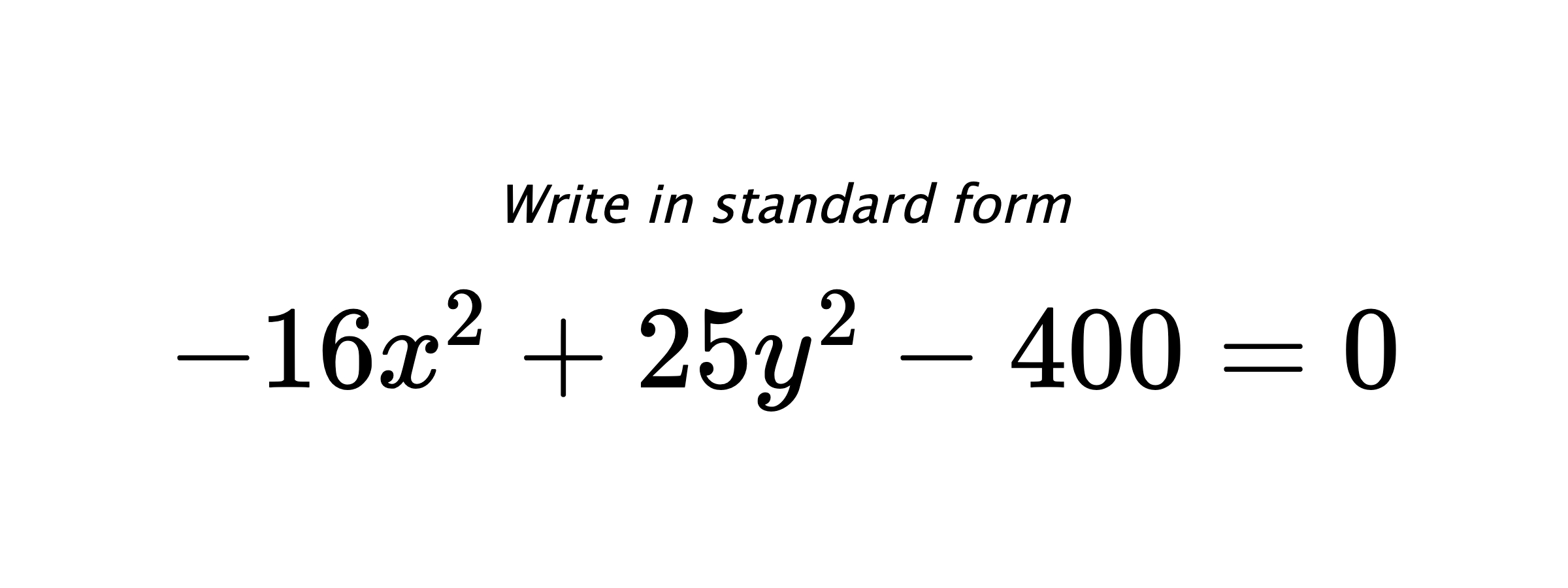 Write in standard form $ -16x^{2}+25y^{2}-400=0 $