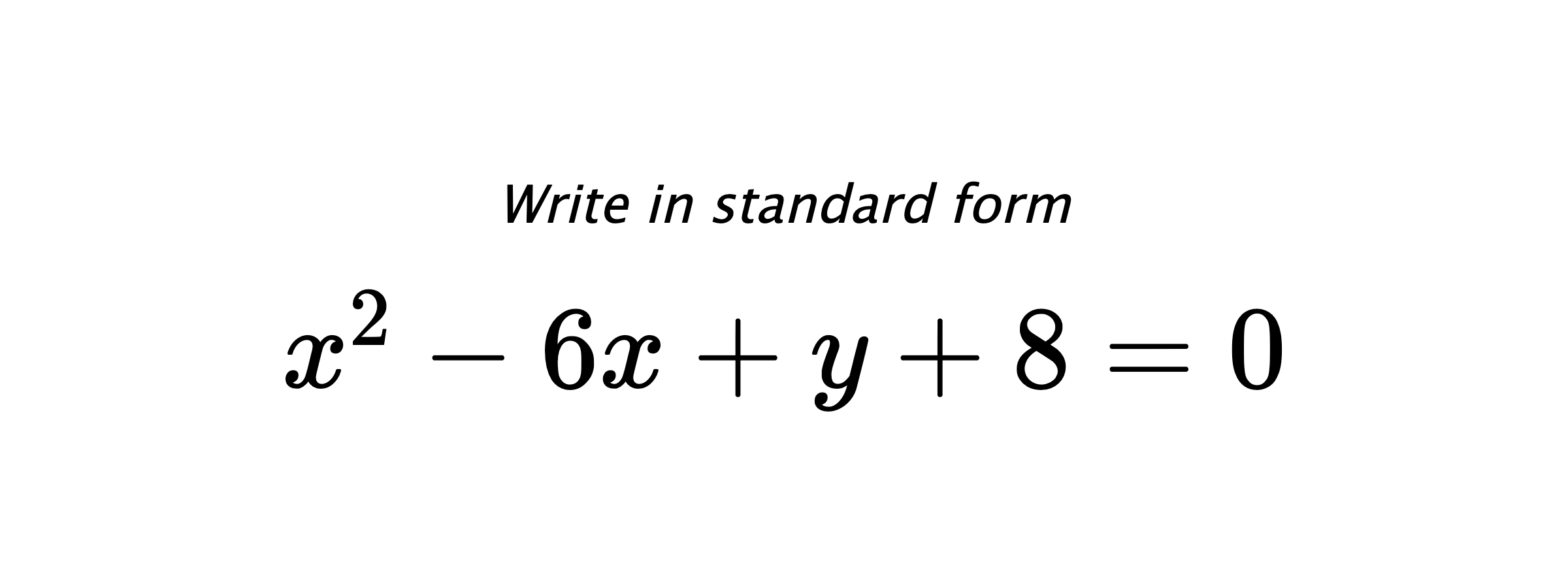 Write in standard form $ x^{2}-6x+y+8=0 $