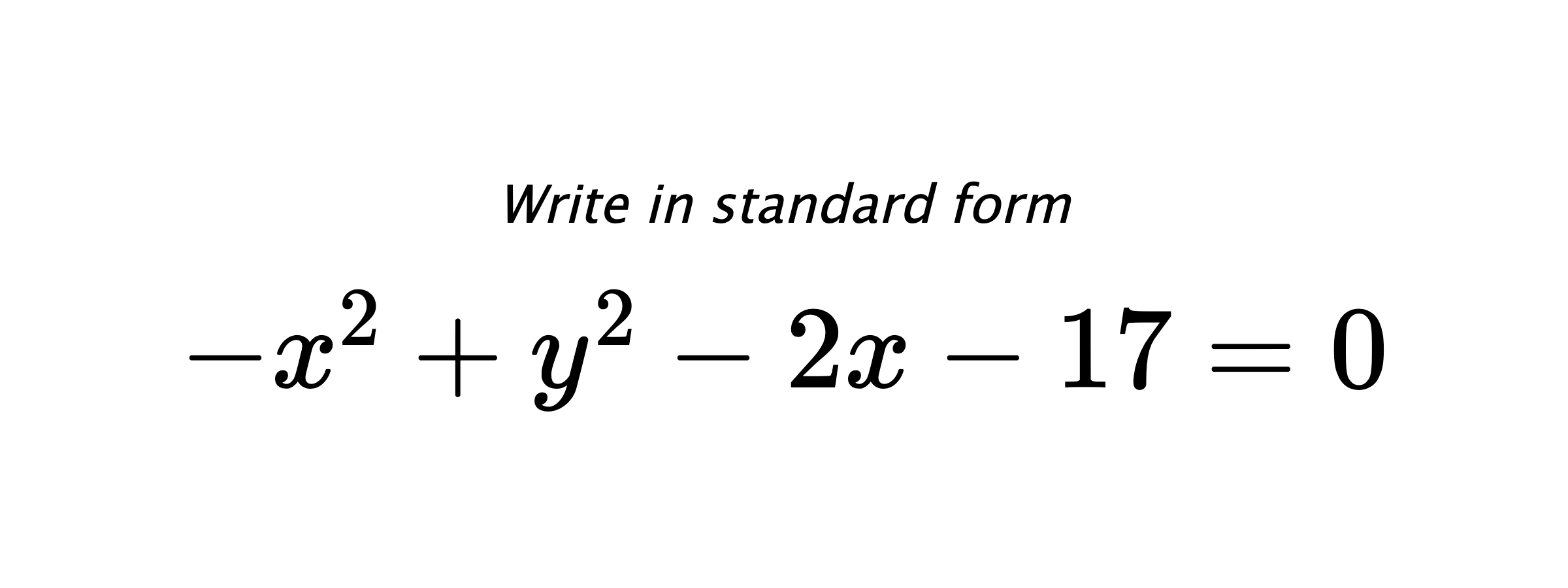 Write in standard form $ -x^{2}+y^{2}-2x-17=0 $