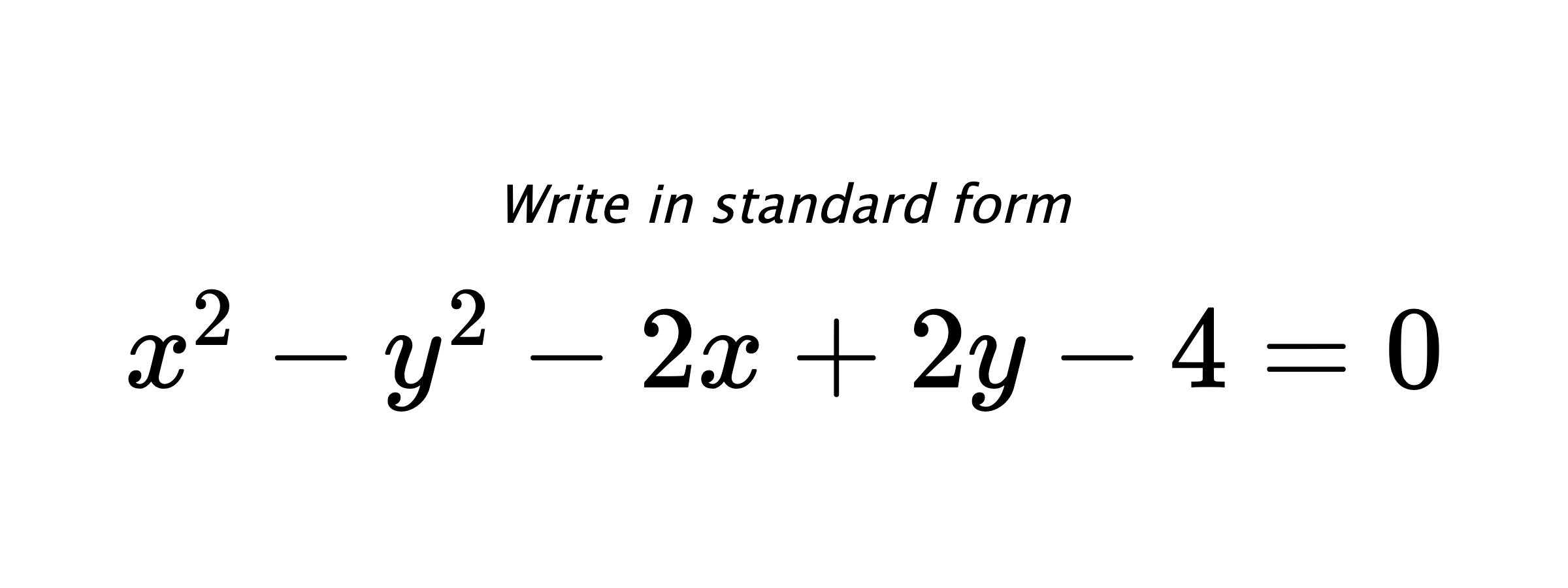 Write in standard form $ x^{2}-y^{2}-2x+2y-4=0 $