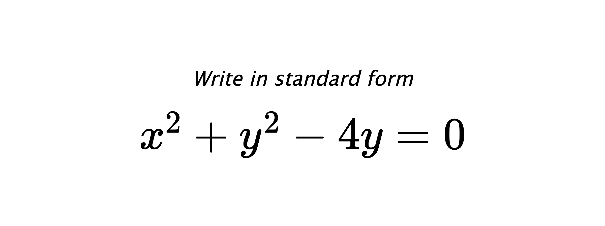 Write in standard form $ x^{2}+y^{2}-4y=0 $