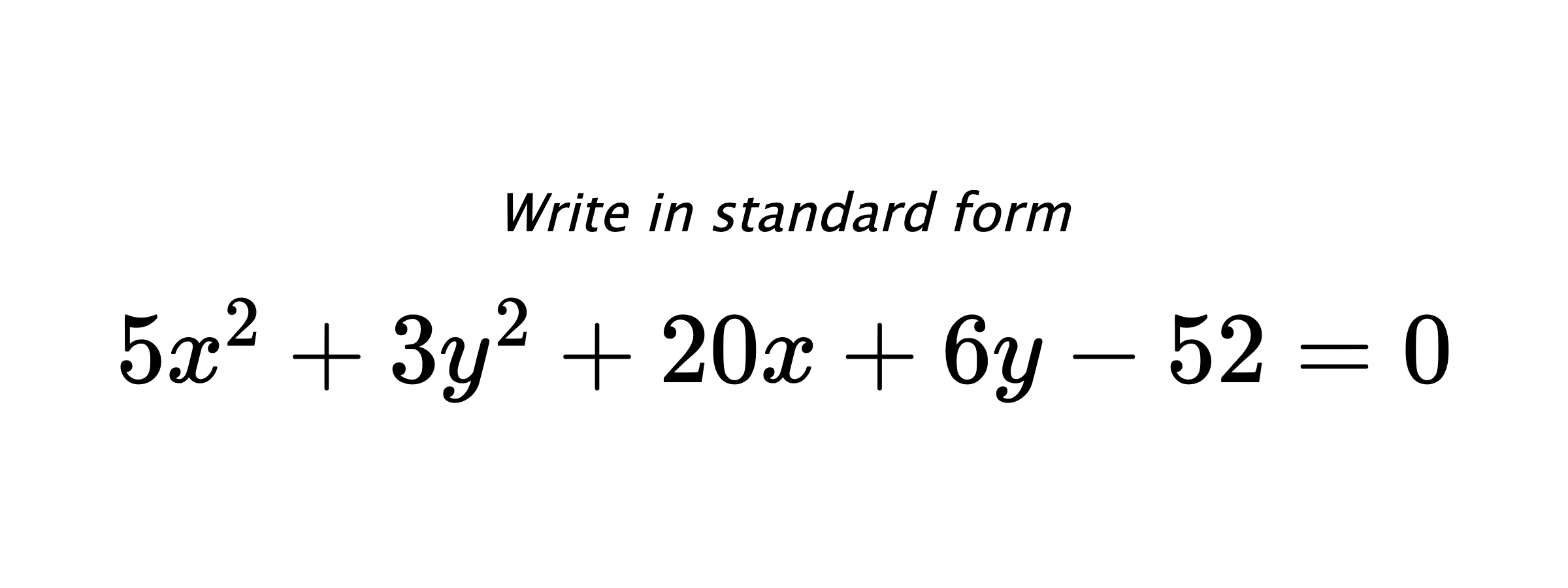 Write in standard form $ 5x^{2}+3y^{2}+20x+6y-52=0 $