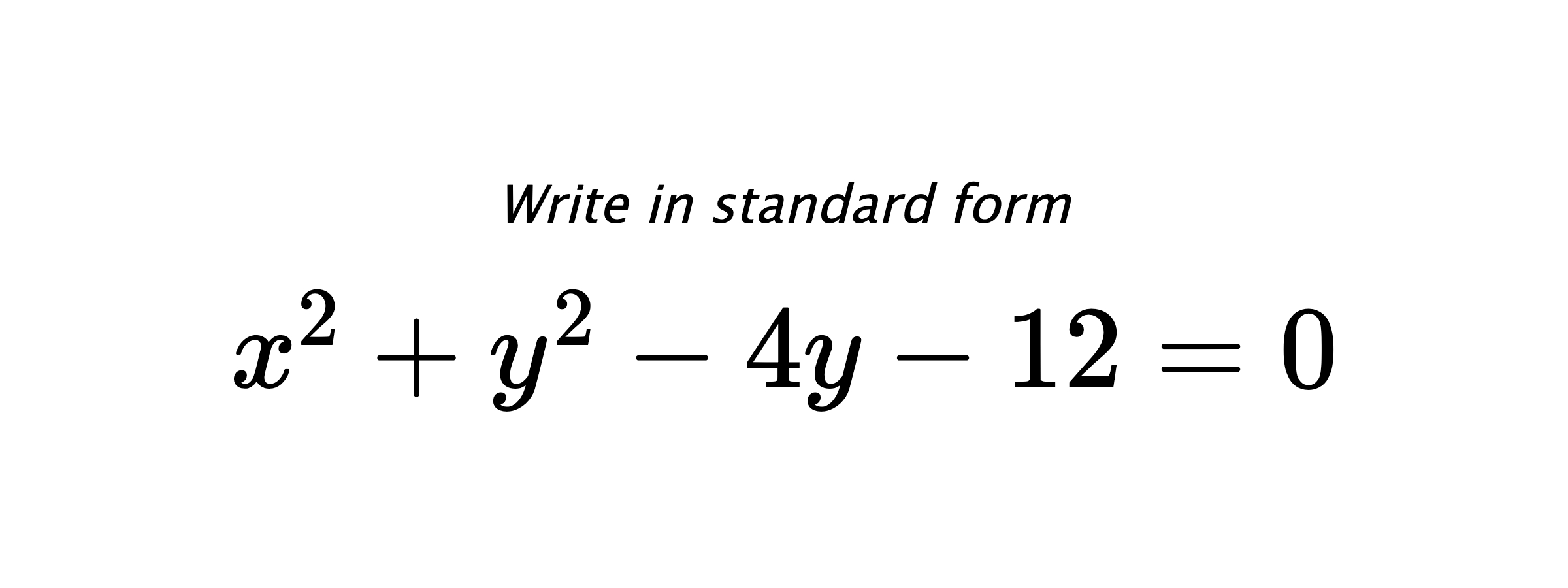 Write in standard form $ x^{2}+y^{2}-4y-12=0 $