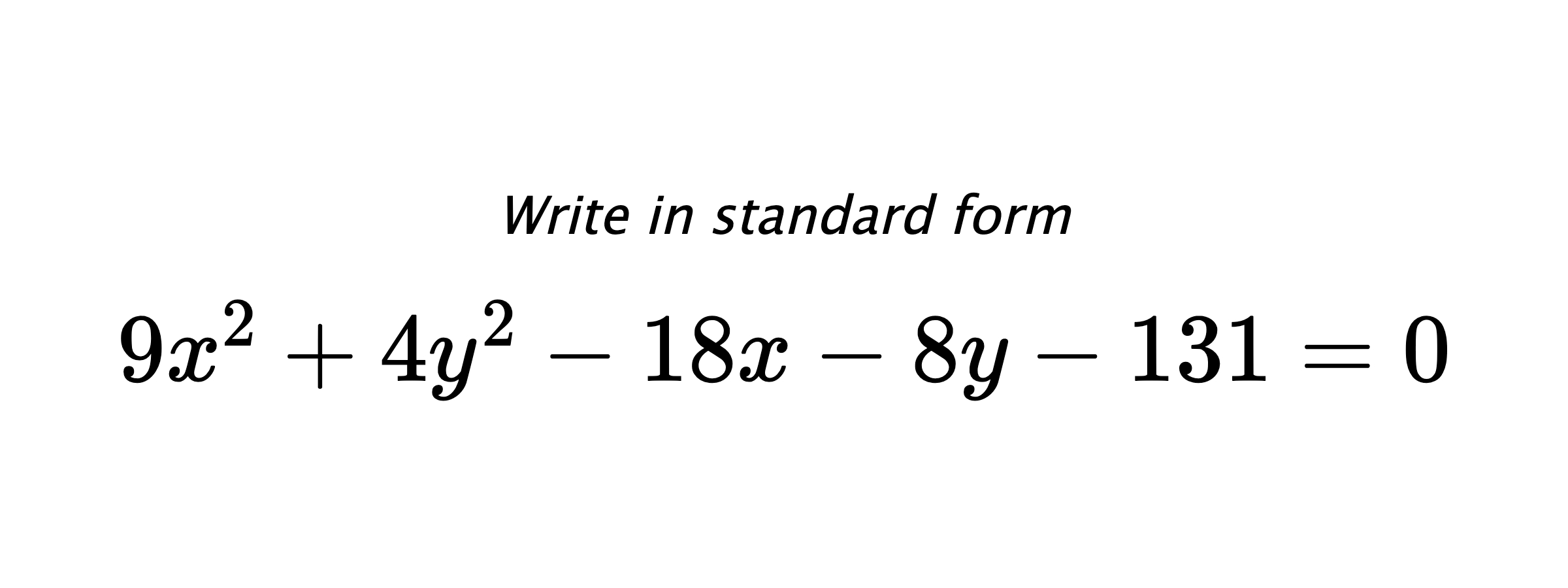 Write in standard form $ 9x^{2}+4y^{2}-18x-8y-131=0 $