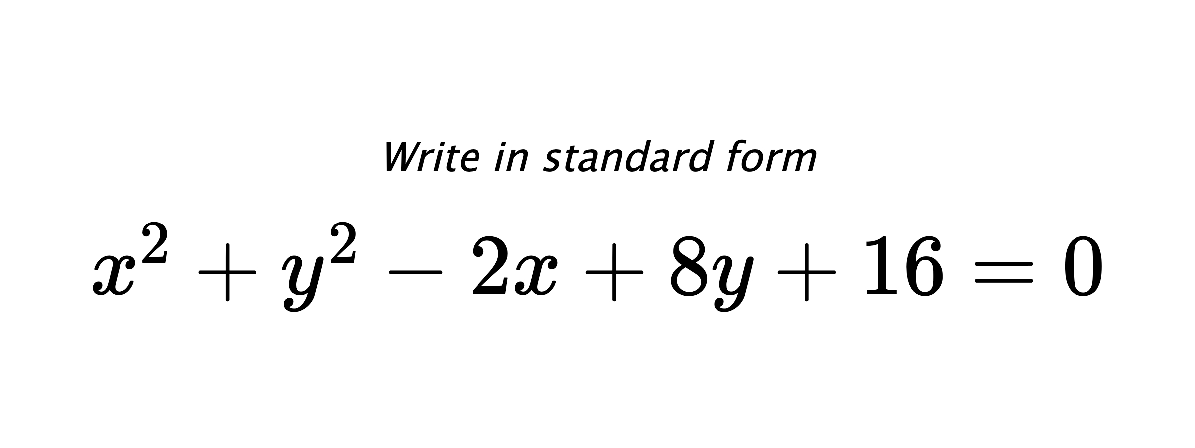Write in standard form $ x^{2}+y^{2}-2x+8y+16=0 $