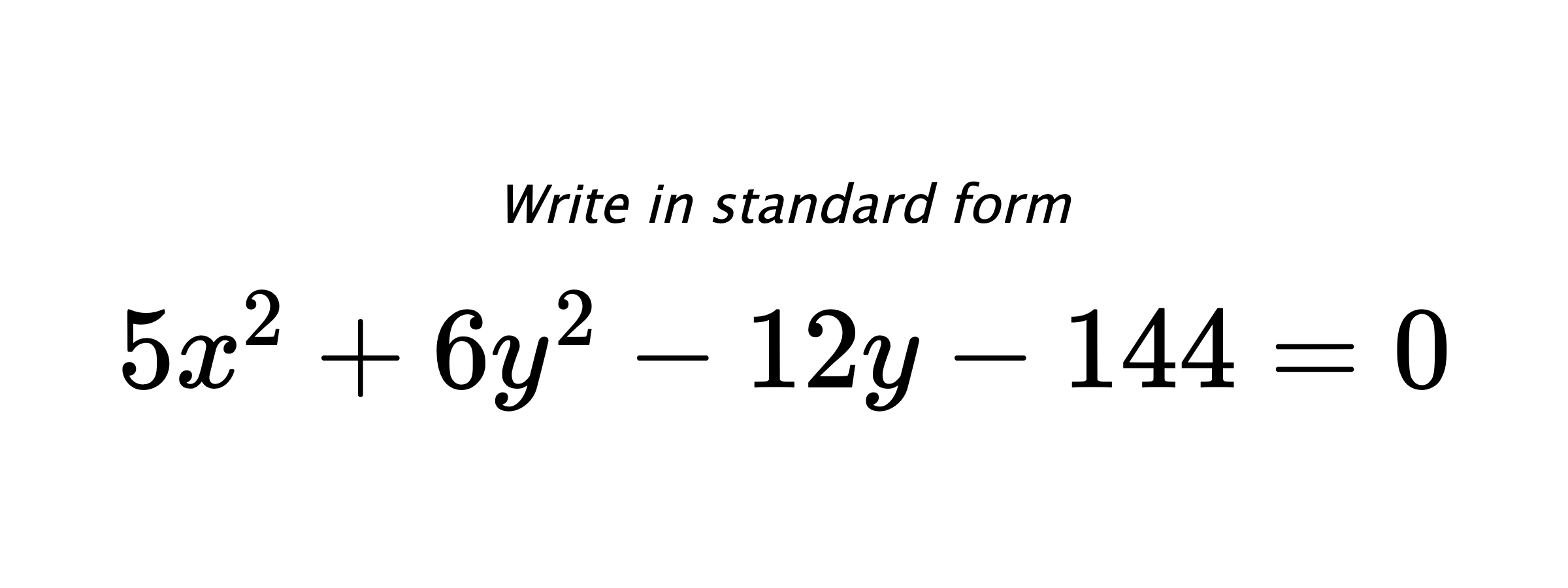 Write in standard form $ 5x^{2}+6y^{2}-12y-144=0 $