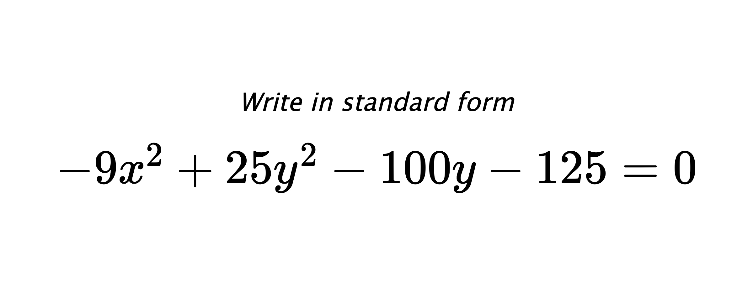 Write in standard form $ -9x^{2}+25y^{2}-100y-125=0 $