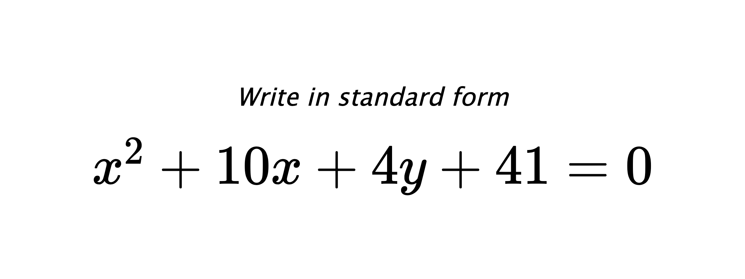 Write in standard form $ x^{2}+10x+4y+41=0 $