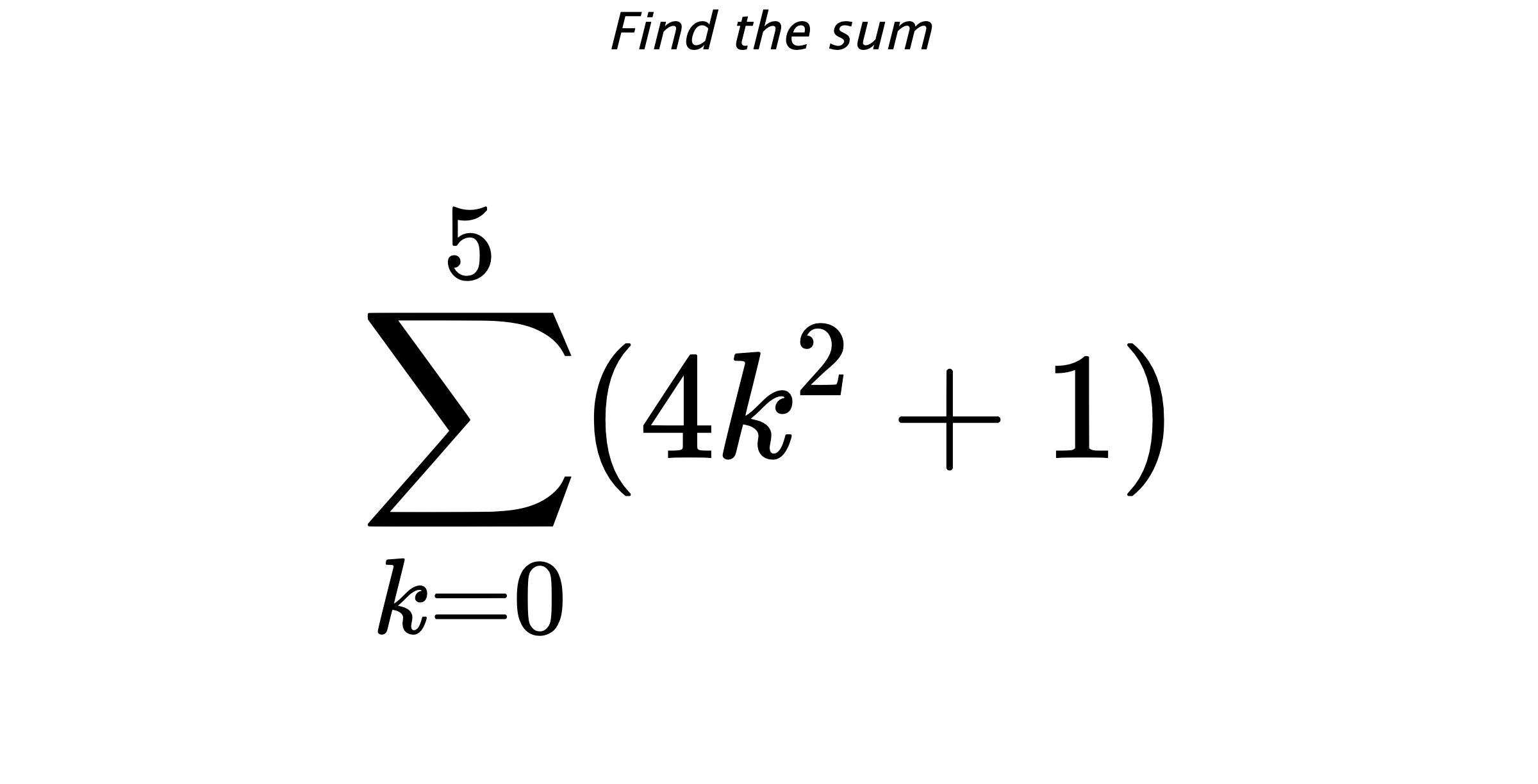 Find the sum $$ \sum_{k=0}^{5} (4k^{2}+1)$$