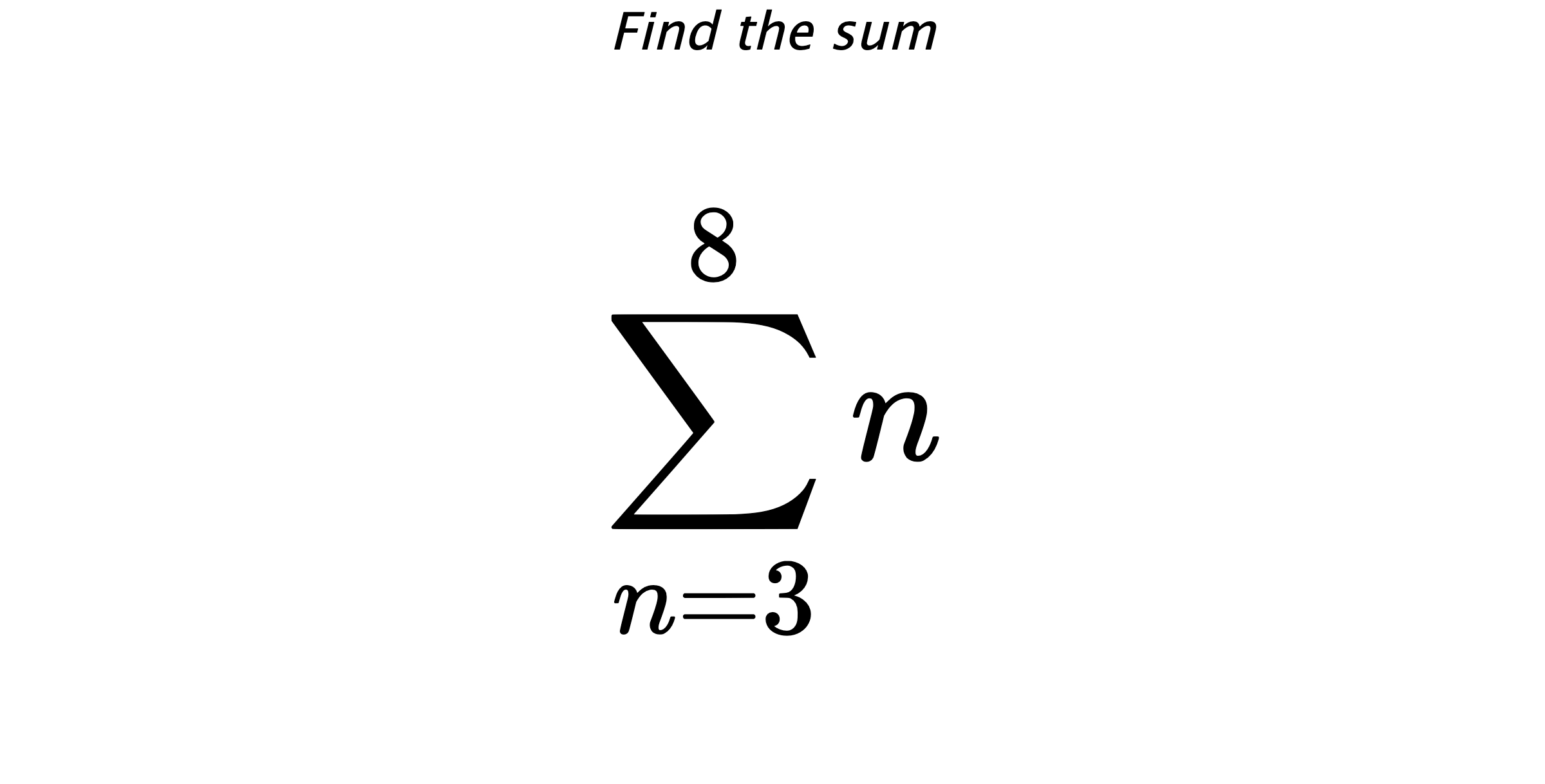Find the sum $$ \sum_{n=3}^{8} n$$