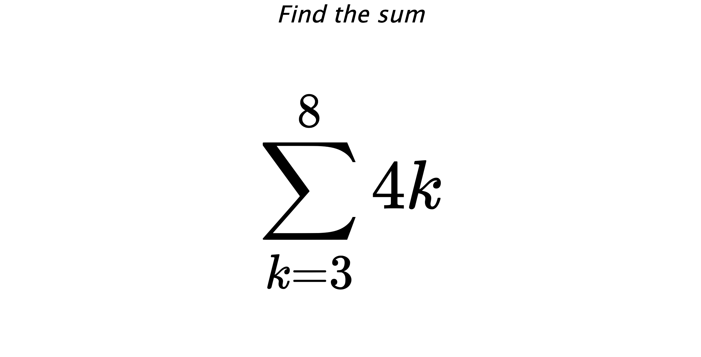 Find the sum $$ \sum_{k=3}^{8} 4k$$