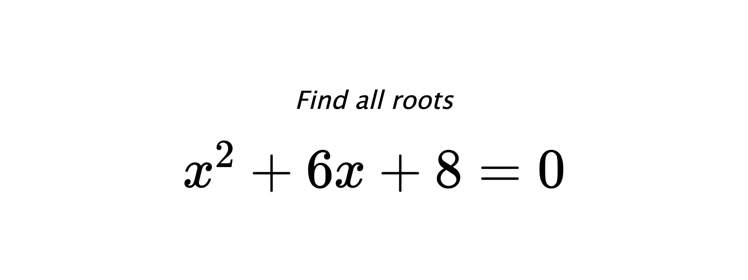Find all roots $ x^{2}+6x+8=0 $