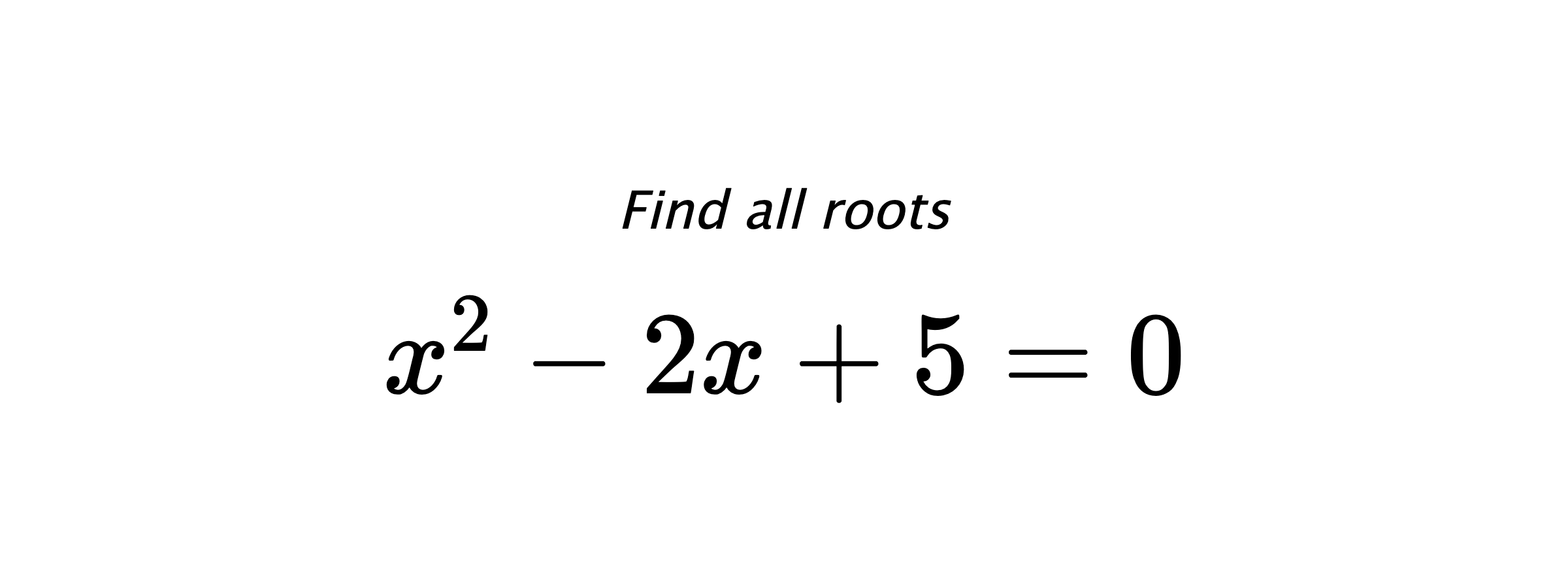 Find all roots $ x^{2}-2x+5=0 $