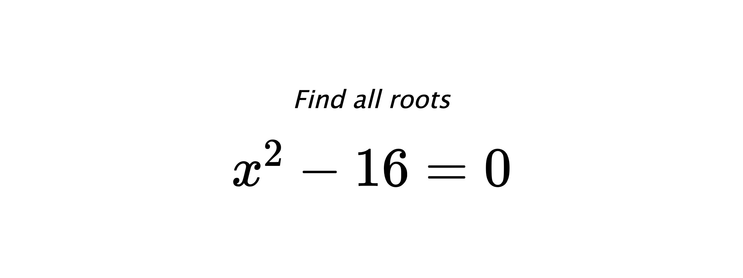 Find all roots $ x^{2}-16=0 $