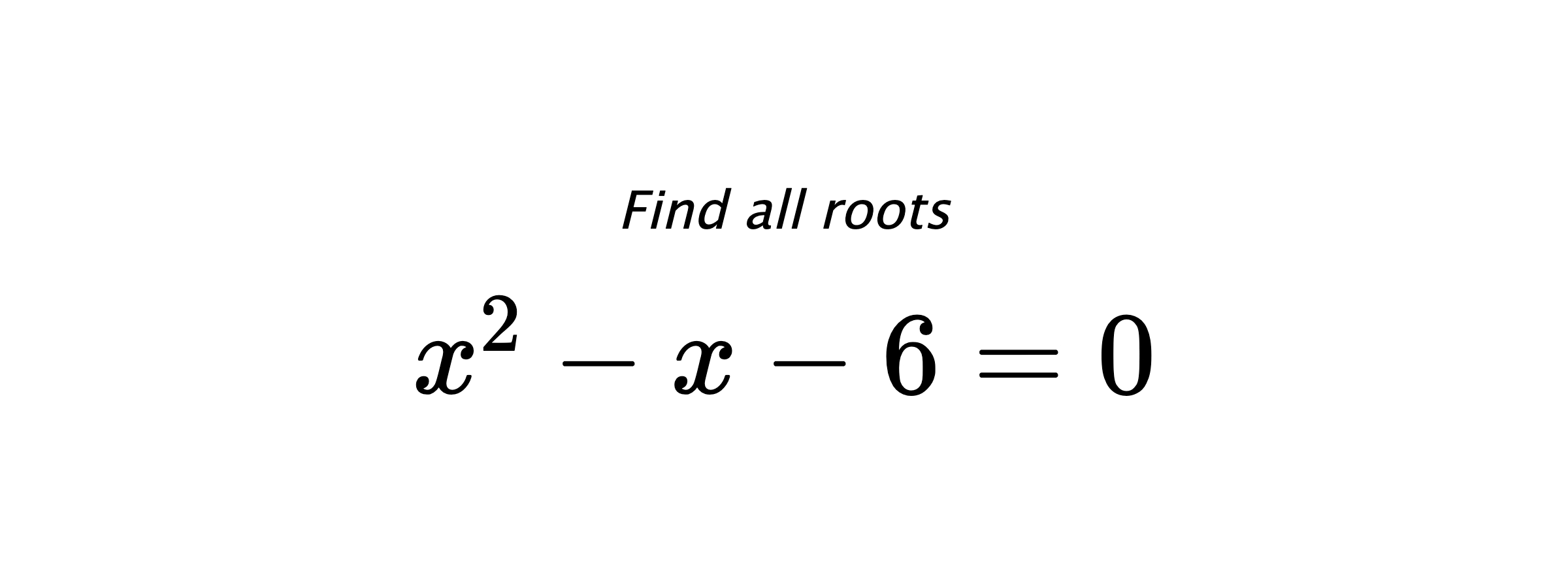 Find all roots $ x^{2}-x-6=0 $