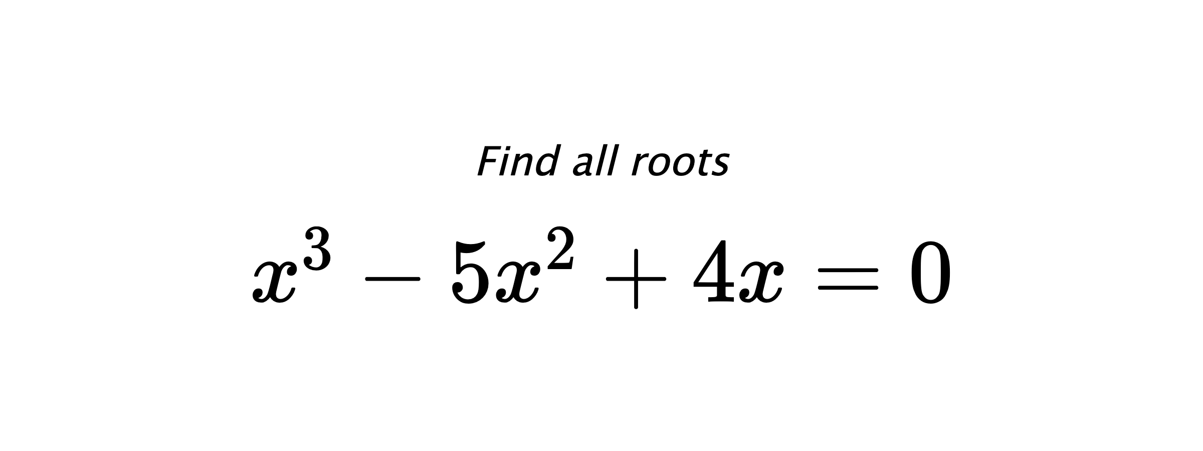 Find all roots $ x^{3}-5x^{2}+4x=0 $