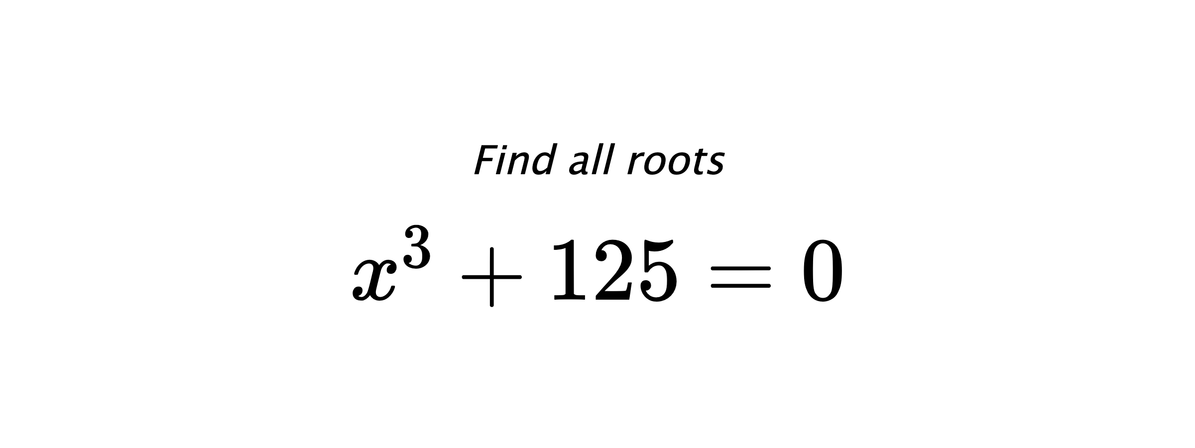 Find all roots $ x^{3}+125=0 $