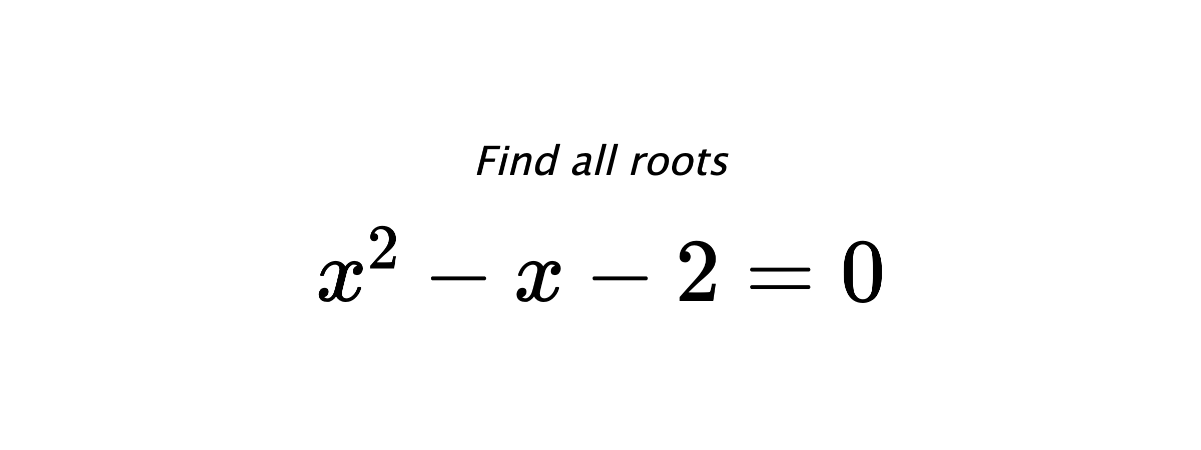 Find all roots $ x^{2}-x-2=0 $