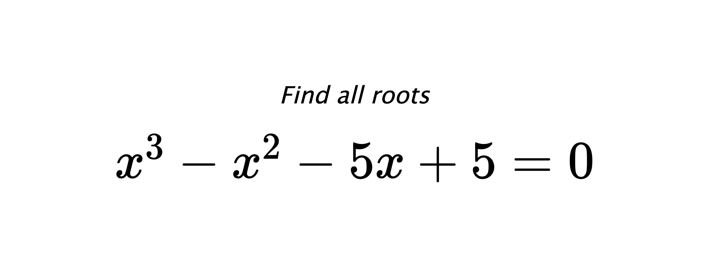 Find all roots $ x^{3}-x^{2}-5x+5=0 $