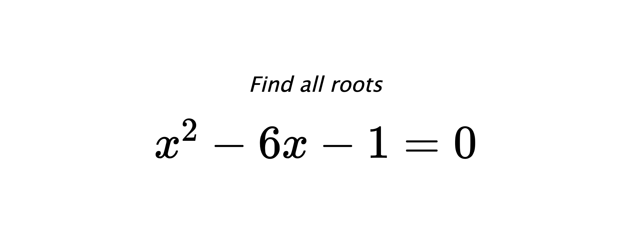 Find all roots $ x^{2}-6x-1=0 $
