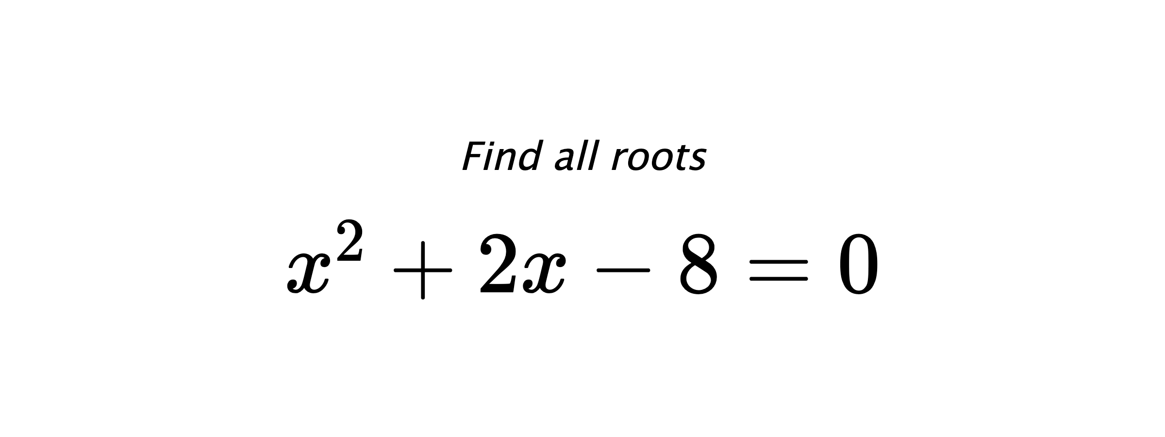 Find all roots $ x^{2}+2x-8=0 $