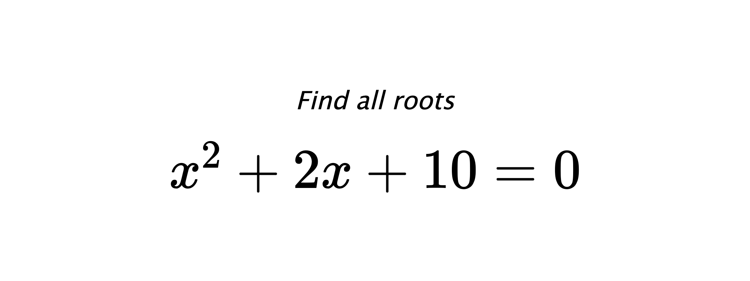Find all roots $ x^{2}+2x+10=0 $